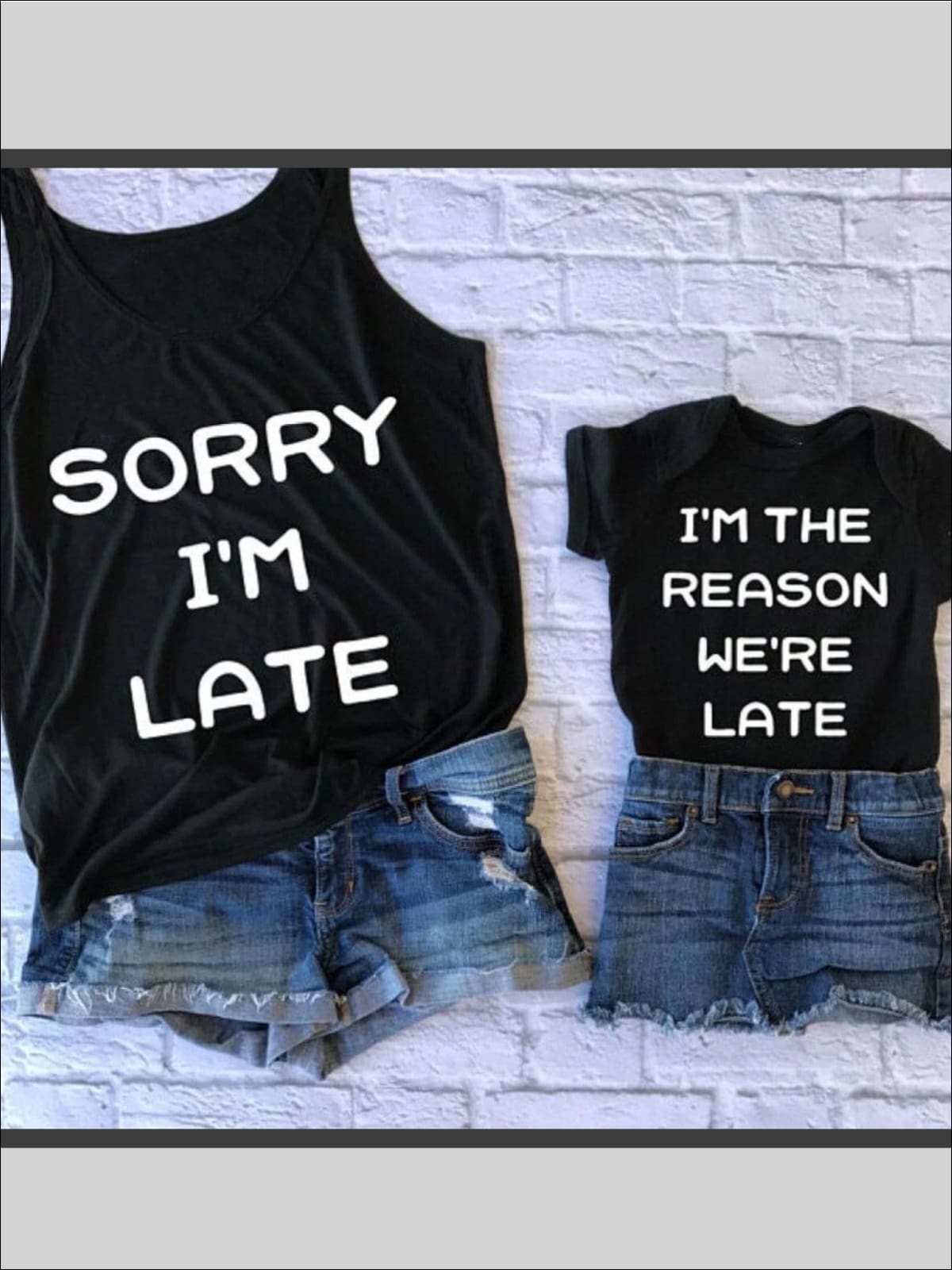 Mommy & Me Matching Sorry Im Late and Im The Reason Were Late Tops - Mommy & Me Top